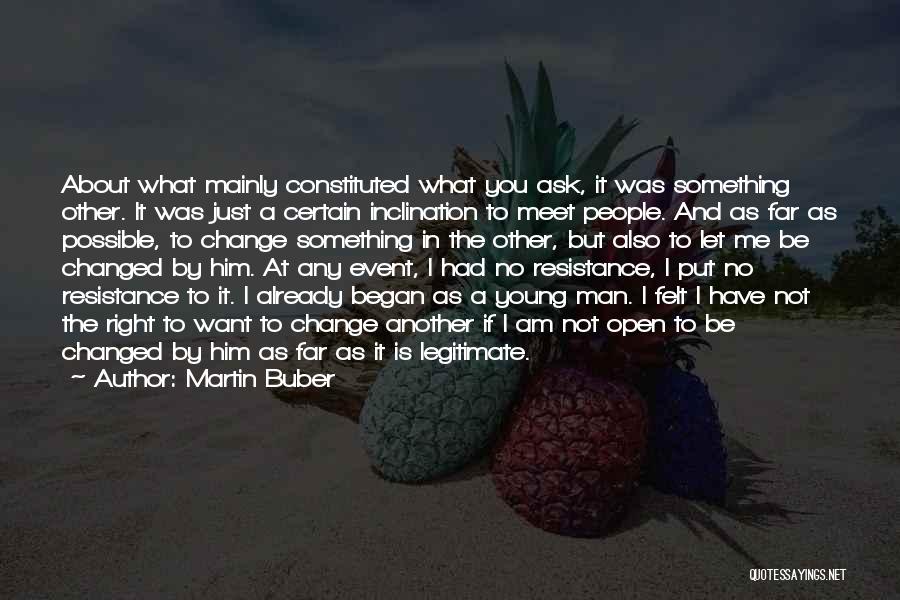 Something Changed In Me Quotes By Martin Buber