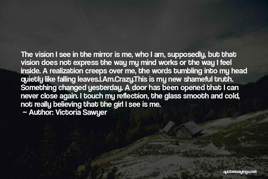 Something Changed In Me Quotes By Victoria Sawyer