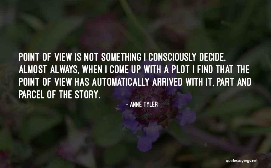 Something Come Up Quotes By Anne Tyler Something Come Up Quotes By Anne Tyler