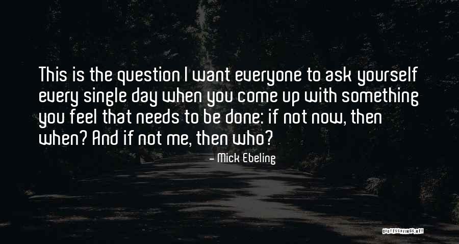 Something Come Up Quotes By Mick Ebeling Something Come Up Quotes By Mick Ebeling