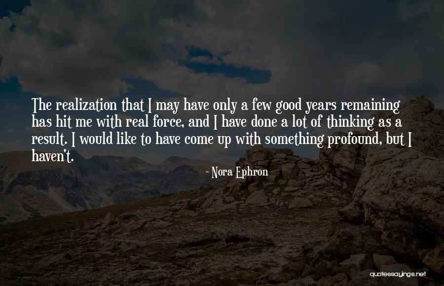 Something Come Up Quotes By Nora Ephron Something Come Up Quotes By Nora Ephron