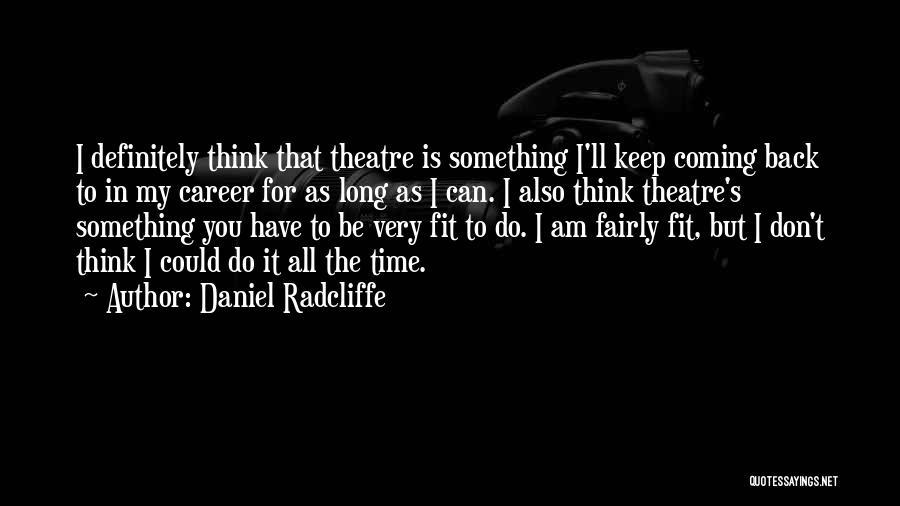 Something Coming Back To You Quotes By Daniel Radcliffe