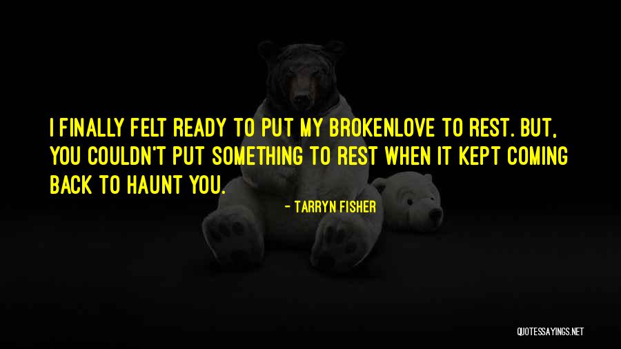 Something Coming Back To You Quotes By Tarryn Fisher Something Coming Back To You Quotes By Tarryn Fisher