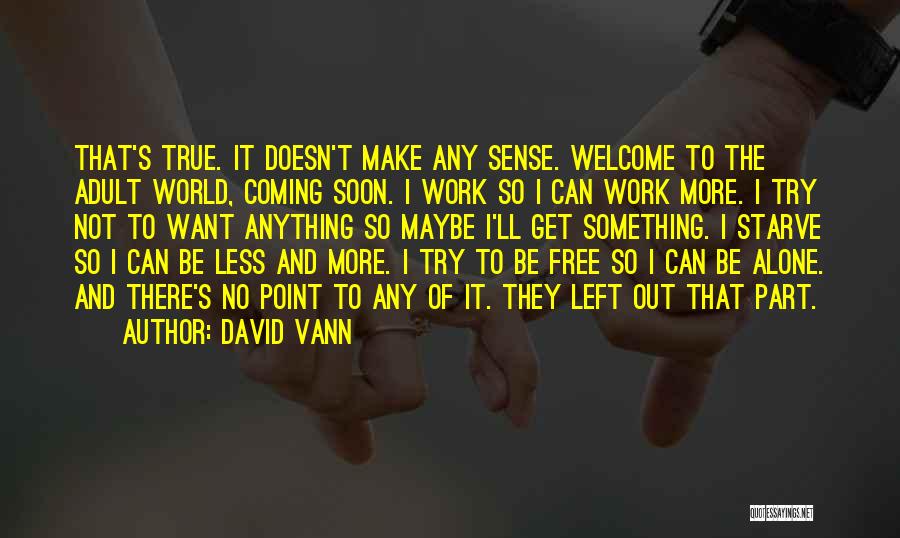 Something Coming Soon Quotes By David Vann