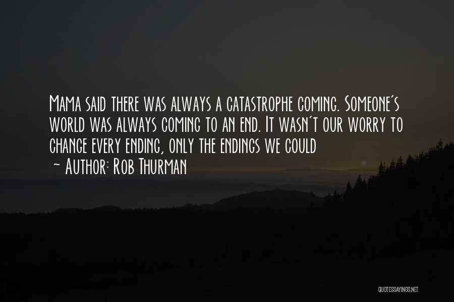 Something Coming To An End Quotes By Rob Thurman