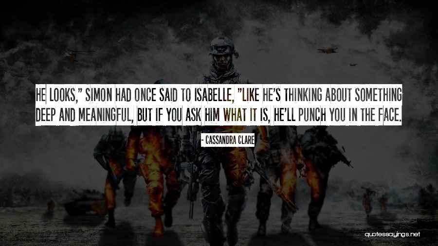 Something Deep And Meaningful Quotes By Cassandra Clare Something Deep And Meaningful Quotes By Cassandra Clare
