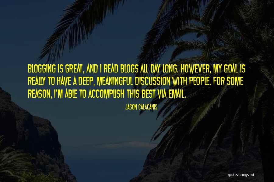 Something Deep And Meaningful Quotes By Jason Calacanis Something Deep And Meaningful Quotes By Jason Calacanis