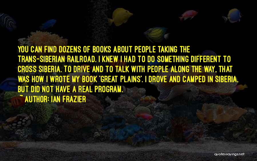 Something Different About You Quotes By Ian Frazier