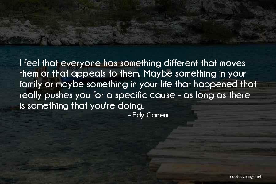 Something Different In Life Quotes By Edy Ganem Something Different In Life Quotes By Edy Ganem