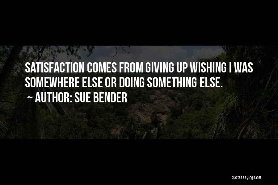 Something Else Quotes By Sue Bender