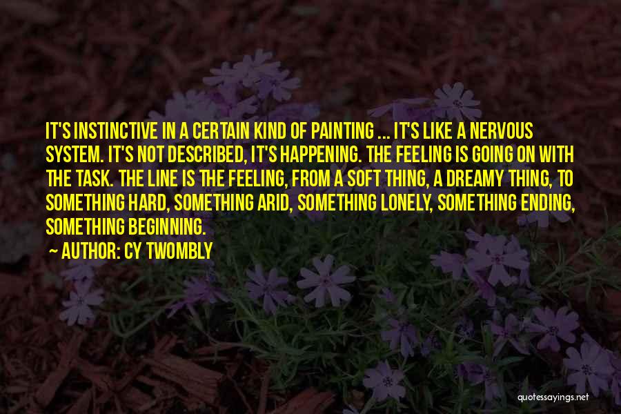 Something Ending Quotes By Cy Twombly