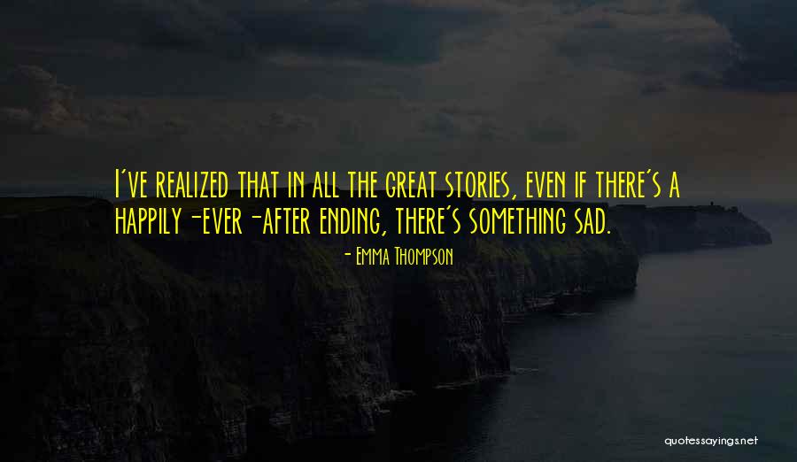 Something Ending Quotes By Emma Thompson