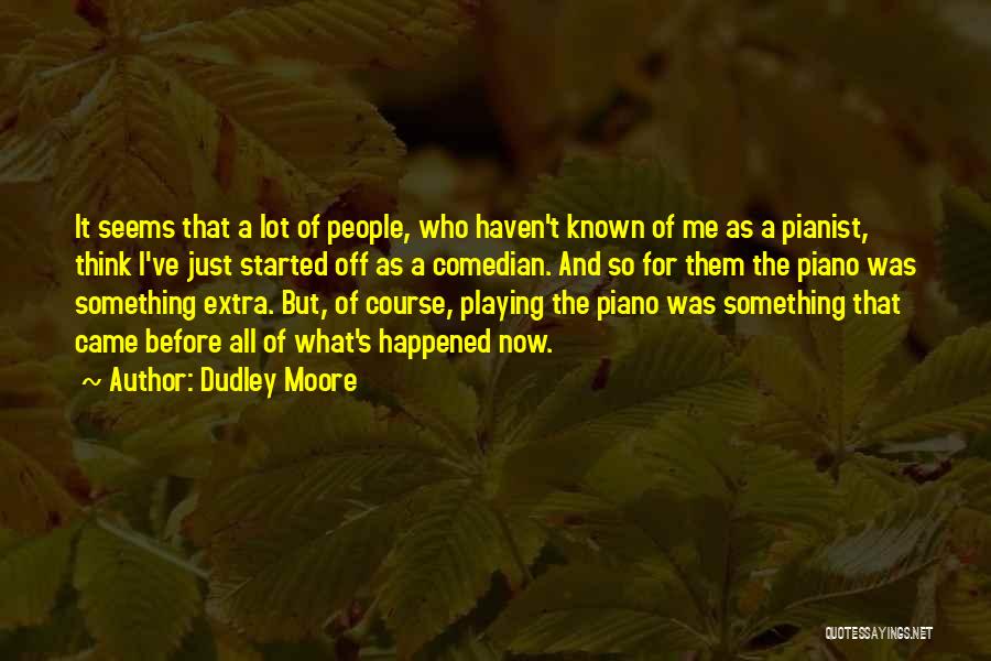 Something Extra Quotes By Dudley Moore