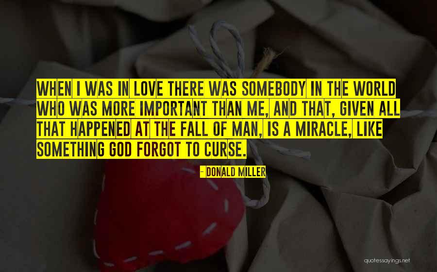 Something Fall In Love Quotes By Donald Miller Something Fall In Love Quotes By Donald Miller