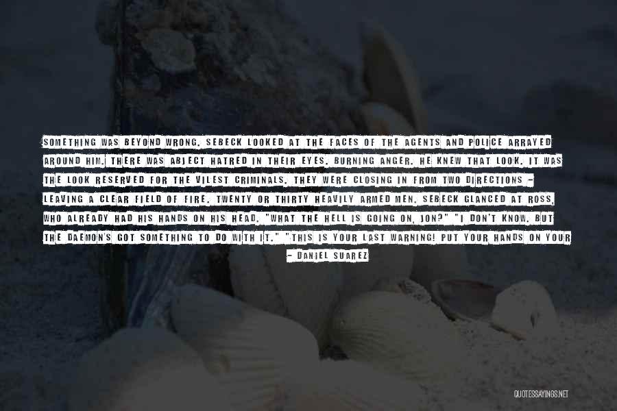 Something Going Wrong Quotes By Daniel Suarez Something Going Wrong Quotes By Daniel Suarez