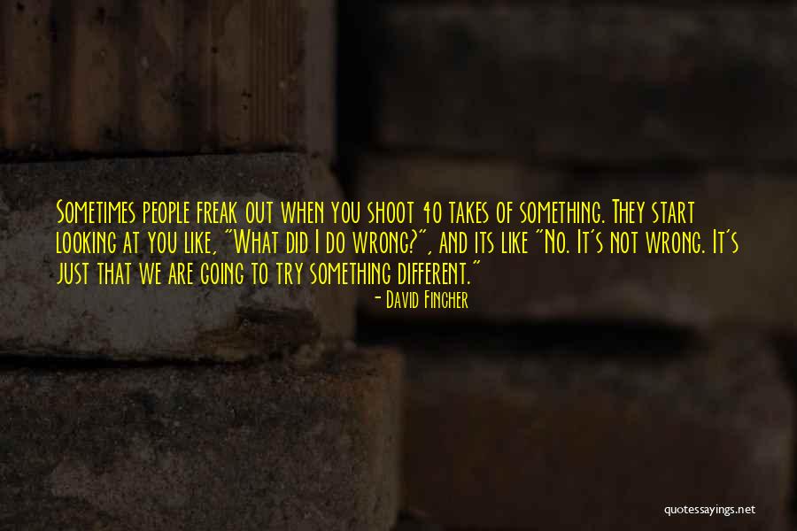 Something Going Wrong Quotes By David Fincher Something Going Wrong Quotes By David Fincher