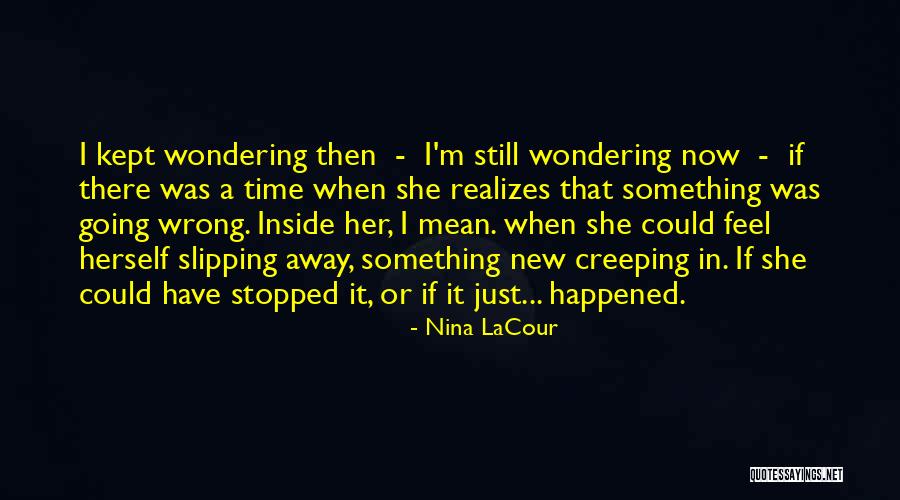 Something Going Wrong Quotes By Nina LaCour Something Going Wrong Quotes By Nina LaCour