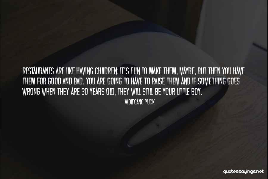 Something Going Wrong Quotes By Wolfgang Puck Something Going Wrong Quotes By Wolfgang Puck