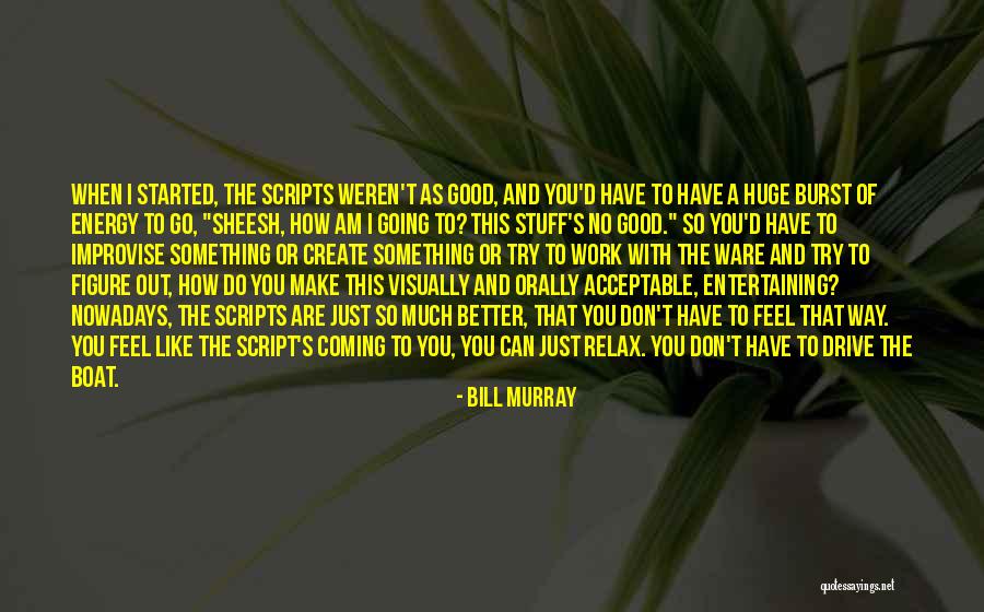 Something Good Coming Quotes By Bill Murray