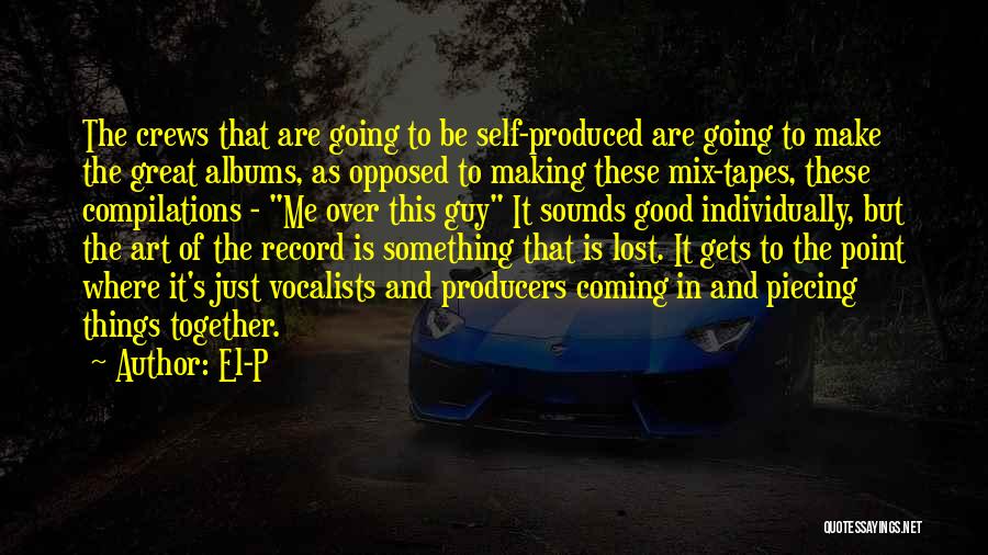 Something Good Coming Quotes By El-P