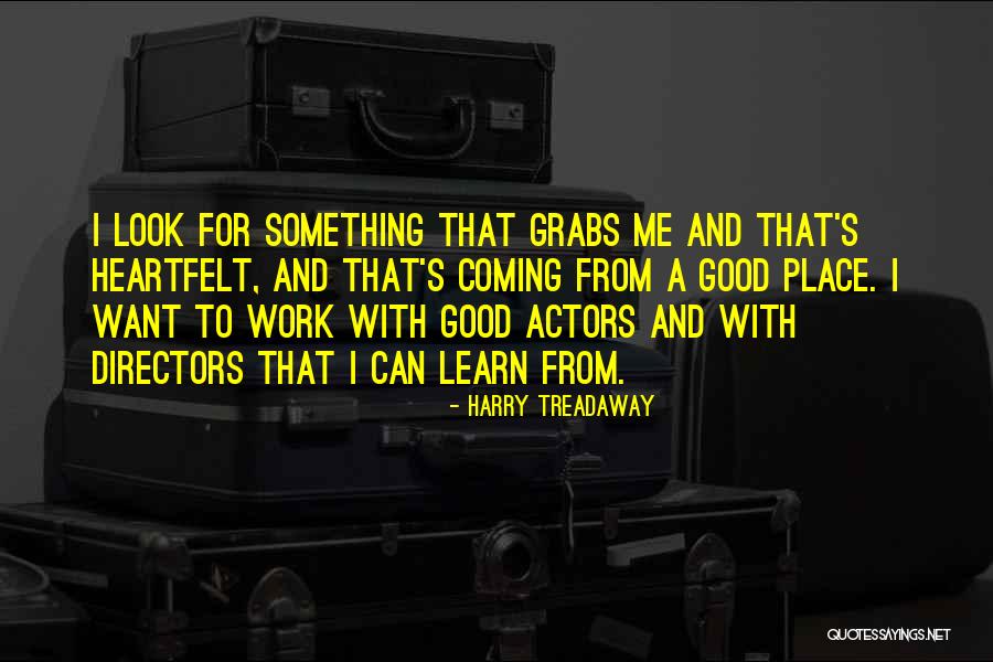 Something Good Coming Quotes By Harry Treadaway