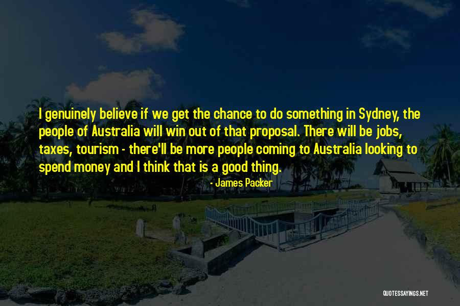 Something Good Coming Quotes By James Packer