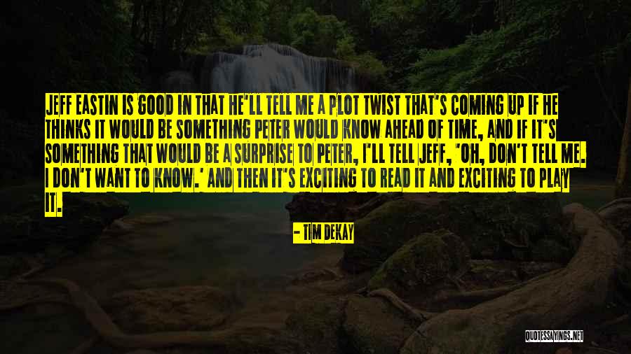 Something Good Coming Quotes By Tim DeKay Something Good Coming Quotes By Tim DeKay