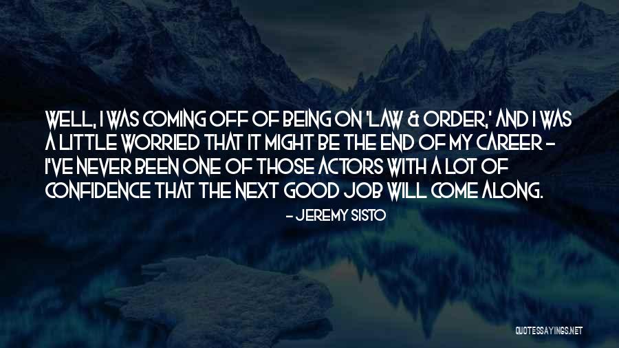 Something Good Coming To An End Quotes By Jeremy Sisto Something Good Coming To An End Quotes By Jeremy Sisto