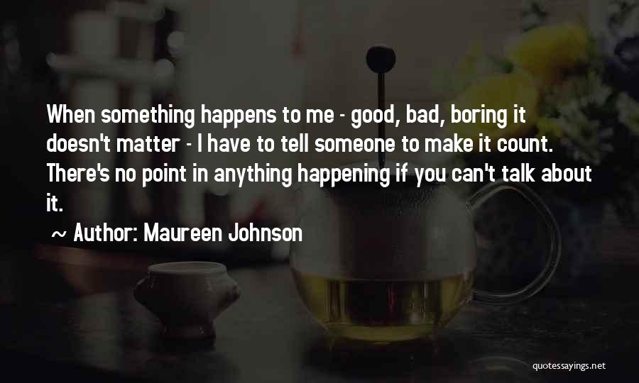 Something Good Happening Quotes By Maureen Johnson