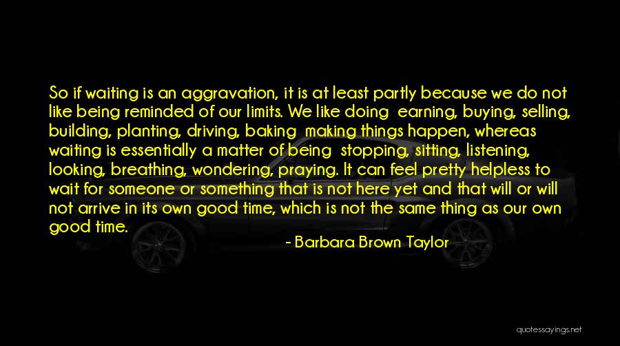 Something Good Waiting Quotes By Barbara Brown Taylor Something Good Waiting Quotes By Barbara Brown Taylor
