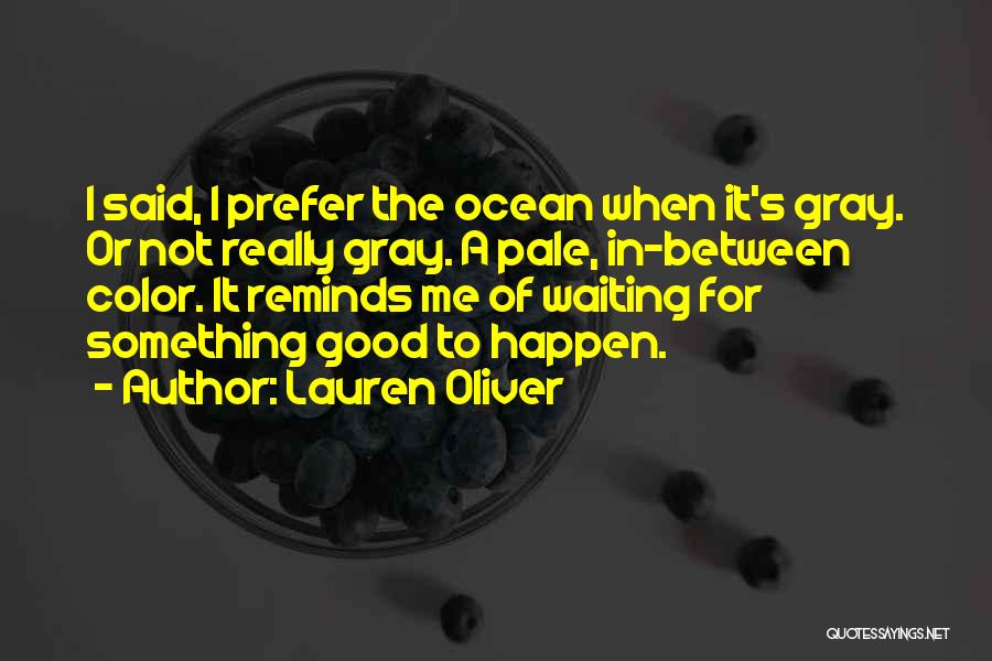 Something Good Waiting Quotes By Lauren Oliver