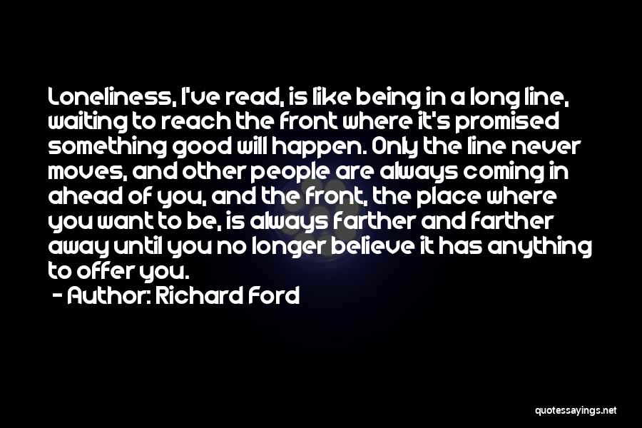 Something Good Waiting Quotes By Richard Ford