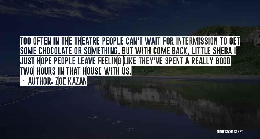 Something Good Waiting Quotes By Zoe Kazan