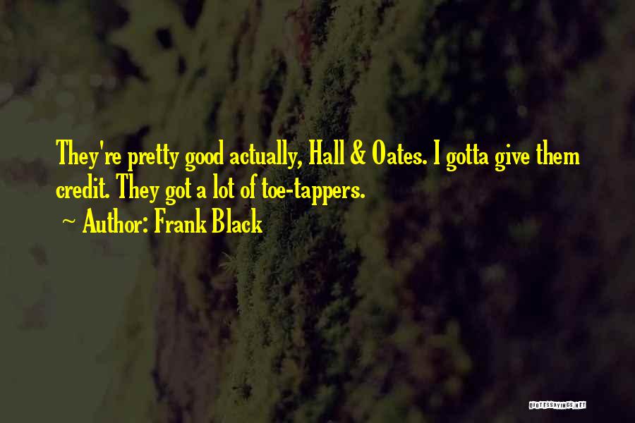 Something Gotta Give Quotes By Frank Black