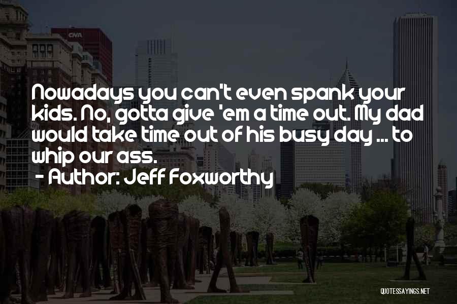 Something Gotta Give Quotes By Jeff Foxworthy