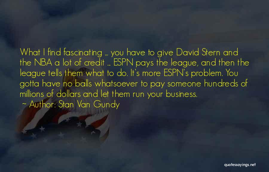 Something Gotta Give Quotes By Stan Van Gundy