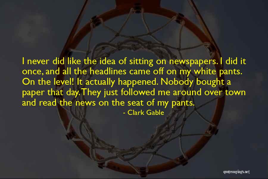Something Happened In My Town Quotes By Clark Gable Something Happened In My Town Quotes By Clark Gable