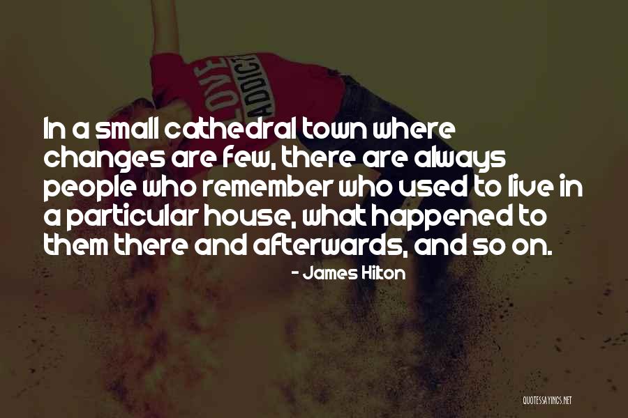 Something Happened In My Town Quotes By James Hilton Something Happened In My Town Quotes By James Hilton