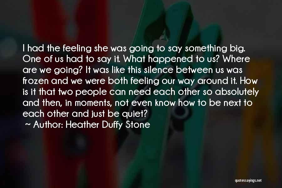 Something Happened Quotes By Heather Duffy Stone