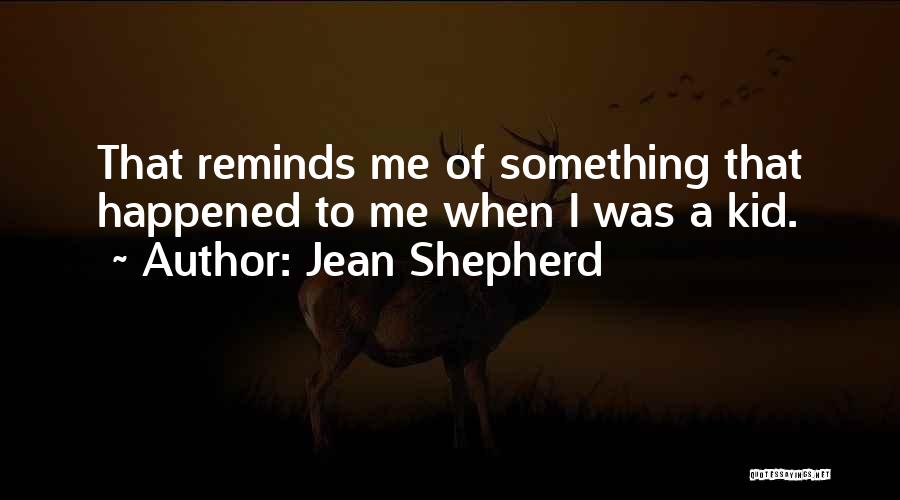 Something Happened Quotes By Jean Shepherd