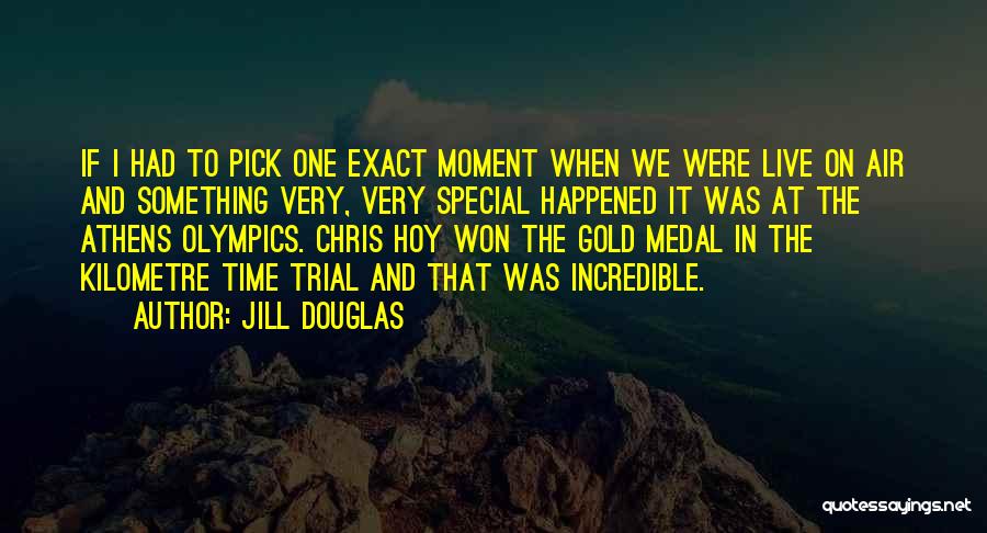 Something Happened Quotes By Jill Douglas