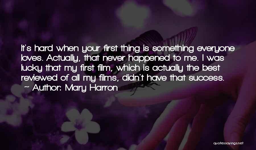 Something Happened To Me Quotes By Mary Harron