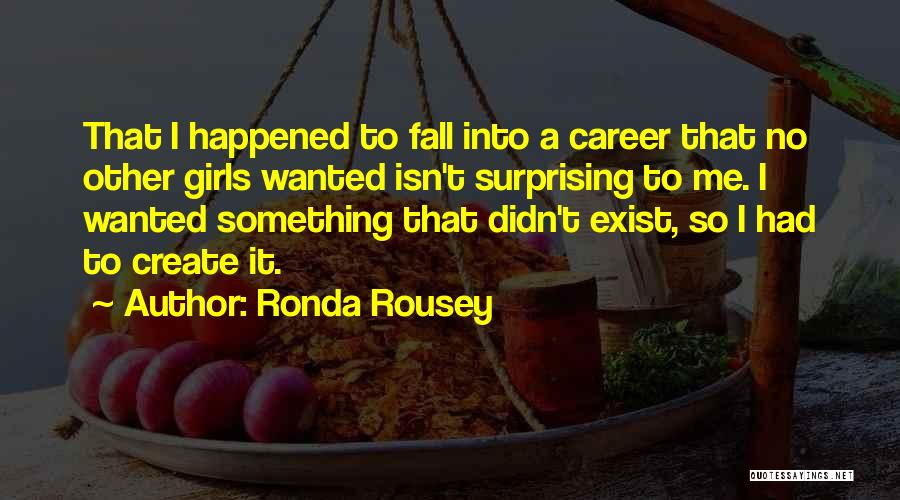 Something Happened To Me Quotes By Ronda Rousey