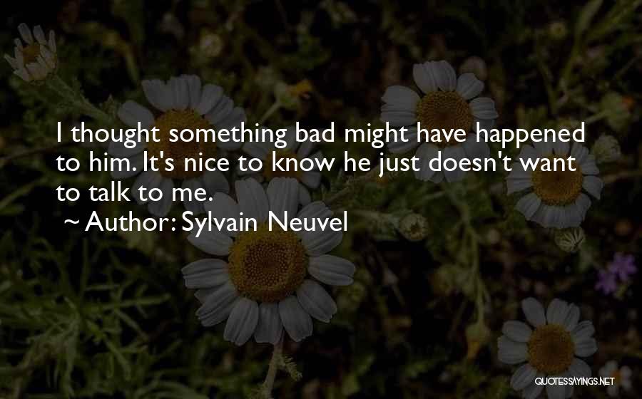Something Happened To Me Quotes By Sylvain Neuvel