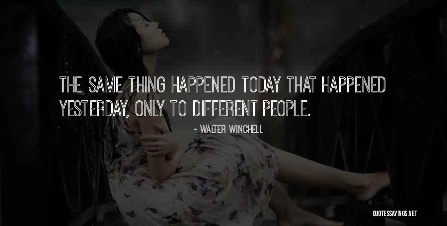 Something Happened To Me Yesterday Quotes By Walter Winchell Something Happened To Me Yesterday Quotes By Walter Winchell
