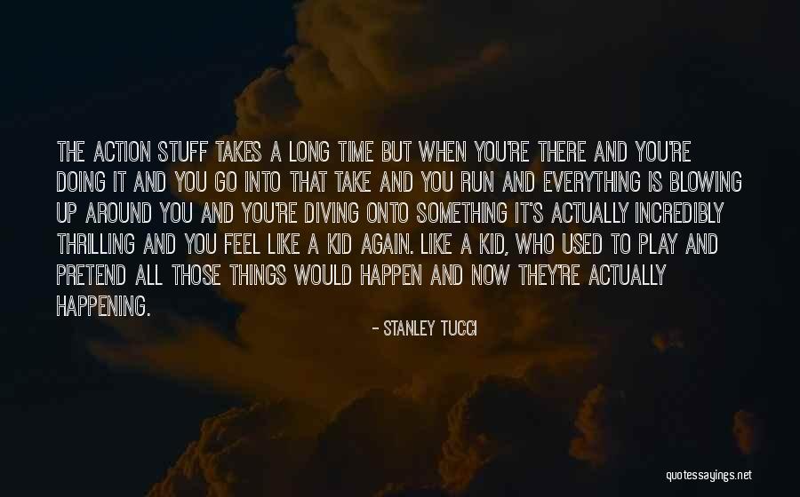 Something Happening Again Quotes By Stanley Tucci Something Happening Again Quotes By Stanley Tucci