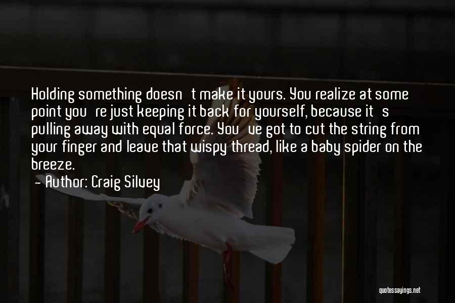 Something Holding You Back Quotes By Craig Silvey