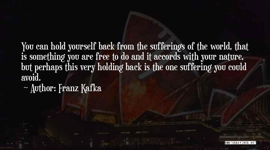 Something Holding You Back Quotes By Franz Kafka