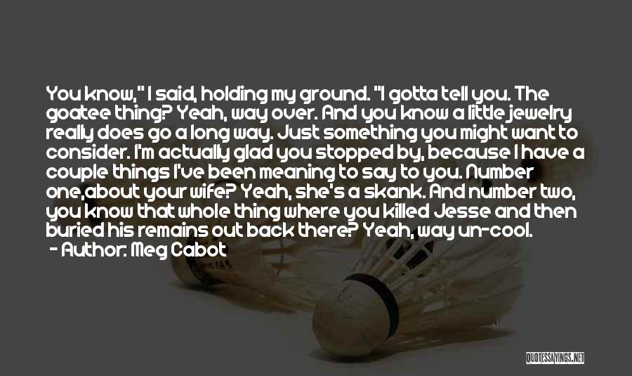 Something Holding You Back Quotes By Meg Cabot