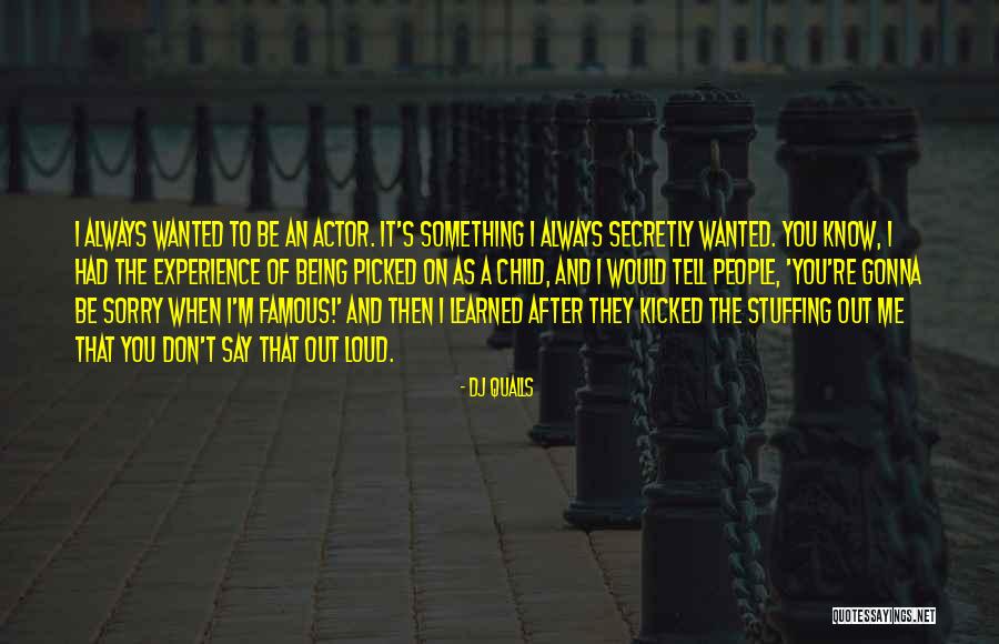 Something I Don't Know Quotes By DJ Qualls Something I Don't Know Quotes By DJ Qualls